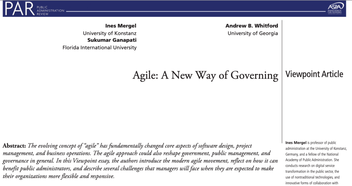  Abstract  The evolving concept of “agile” has fundamentally changed core aspects of software design, project management, and business operations. The agile approach could also reshape government, public management, and governance in general. In this Viewpoint essay, the authors introduce the modern agile movement, reflect on how it can benefit public administrators, and describe several challenges that managers will face when they are expected to make their organizations more flexible and responsive.